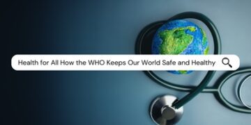 Health for All How the WHO Keeps Our World Safe and Healthy