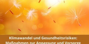 Klimawandel und Gesundheitsrisiken: Maßnahmen zur Anpassung und Vorsorge